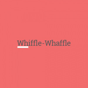 Whiffle-Whaffle